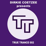 cover: Various - Dirkie Coetzee Presents True Trance 002