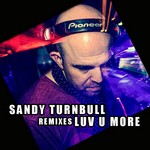 cover: Sandy Turnbull - Luv U More - Remixes