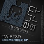 cover: Twist3d - Submerged EP