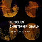 cover: Christopher James Chaplin|Roedelius - Live At Silencio - Paris (December 7th 2012)