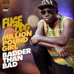 cover: Fuse Odg - Million Pound Girl (Badder Than Bad)