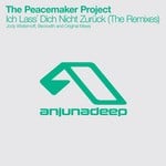 cover: The Peacemaker Project - Ich Lass' Dich Nicht Zuruck (The Remixes)