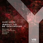 cover: Angy Kore - About To Be Destroyed (remixes)