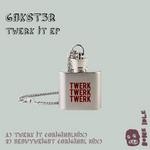 cover: Gakst3r - Twerk It EP