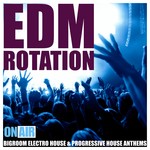 cover: Various - EDM Rotation: Bigroom Electro House & Progressive House Anthems