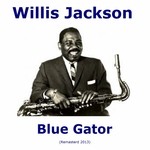 cover: Willis Jackson - Blue Gator (Remastered 2013)