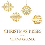 cover: Ariana Grande - Christmas Kisses