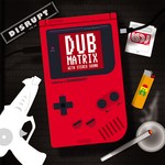 cover: Disrupt - Dub Matrix With Stereo Sound