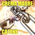 cover: Crema Madre - Catene