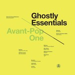 cover: Various - Ghostly Essentials: Avant Pop One