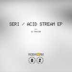 cover: Seri - Acid Stream EP