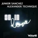 cover: Alexander Technique|Junior Sanchez - So In Love