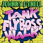 cover: Johnny Dynell - Tank Fly Boss Walk