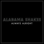 cover: Alabama Shakes - Always Alright