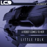 cover: A Robot Comes To Her - Little Folk