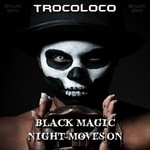 cover: Trocoloco - Black Magic/Night Moves On