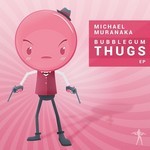 cover: Michael Muranaka - Bubblegum Thugs EP