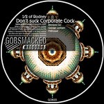 cover: 1|2 Of Rodney - I'll Never Suck Corporate Cock 115