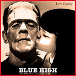 cover: Blue High - Love Zombie