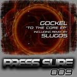 cover: Gockel|Slugos - To The Core EP