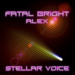 cover: Fatal Bright Alex - Stellar Voice