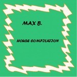 cover: Max B - House Compilation