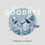 cover: Morgan Visconti - Can't Say Goodbye