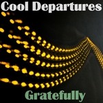 cover: Cool Departures - Gratefully