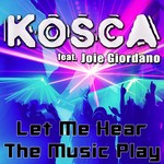 cover: Joie Giordano|Kosca - Let Me Hear The Music Play