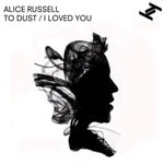 cover: Alicwe Russell - To Dust / I Loved You