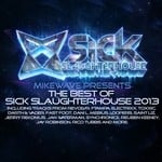 cover: Various - MikeWave Presents The Best Of Sick Slaughterhouse 2013