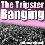 cover: The Tripster - Banging