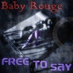 cover: Baby Rouge - Free To Say