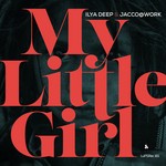 cover: Ilya Deep|Jacco@work - My Little Girl