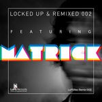 cover: Matrick - Locked Up & Remixed 002