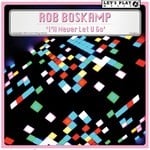 cover: Rob Boskamp - I'll Never Let U Go