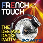 cover: Francois & The New Frenchies - French Touch: The Deejays Dance Party 30 Hits