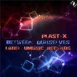 cover: Plast X - Between Ourselves