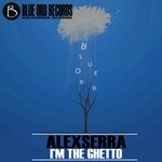 cover: Alexserra - I'm The Ghetto