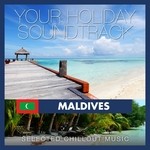 cover: Various - Your Holiday Soundtrack: Maldives (selected chillout music)