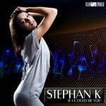 cover: Stephan K - If I Could Be You