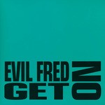 cover: Evil Fred - Get On