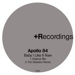 cover: Apollo 84 - Baby I Like It Raw