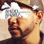 cover: Alexander Star - Badd Habitz EP