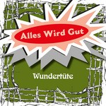 cover: Alles Wird Gut - Wundertute