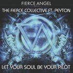 cover: Fierce Collective, The|Peyton - Fierce Angel presents The Fierce Collective - Let Your Soul Be Your Pilot