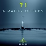 cover: ?! - A Matter Of Form