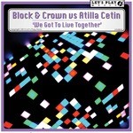 cover: Atilla Cetin|Block & Crown - We Got To Live Together