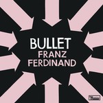 cover: Franz Ferdinand - Bullet