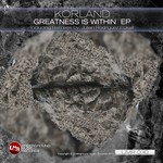 cover: Korland - Greatness Is Within (remixes)